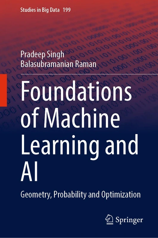 Foundations of Machine Learning and AI: Geometry, Probability and Optimization: 199 (Studies in Big Data, 199)