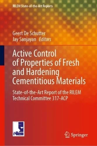 Active Control of Properties of Fresh and Hardening Cementitious Materials: State-of-the-Art Report of the RILEM Technical Committee 317-ACP (RILEM State-of-the-Art Reports, 50)
