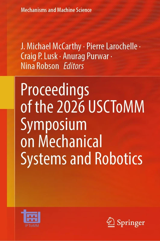 Proceedings of the 2026 USCToMM Symposium on Mechanical Systems and Robotics: 216 (Mechanisms and Machine Science, 216)