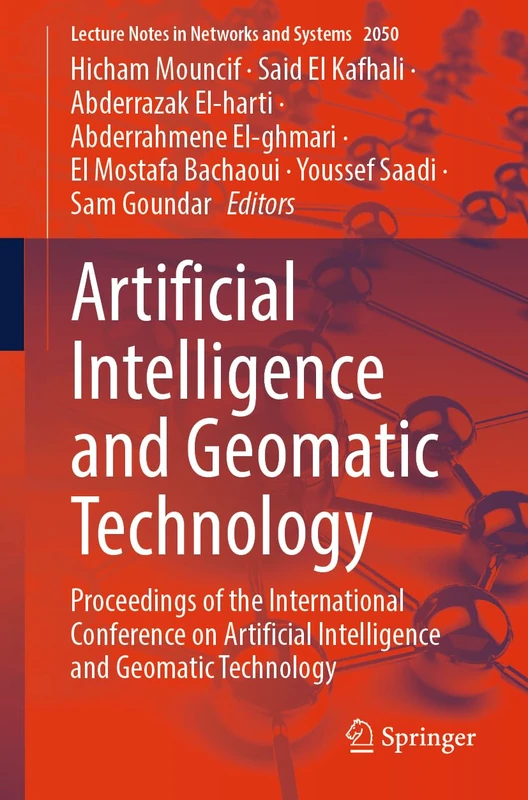 Artificial Intelligence and Geomatic Technology: Proceedings of the International Conference on Artificial Intelligence and Geomatic Technology (Lecture Notes in Networks and Systems, 2050)