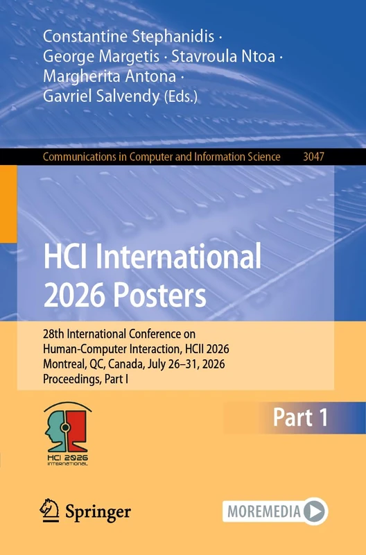 HCI International 2026 Posters: 28th International Conference on Human-Computer Interaction, HCII 2026, Montreal, QC, Canada, July 26–31, 2026, ... in Computer and Information Science, 3047)