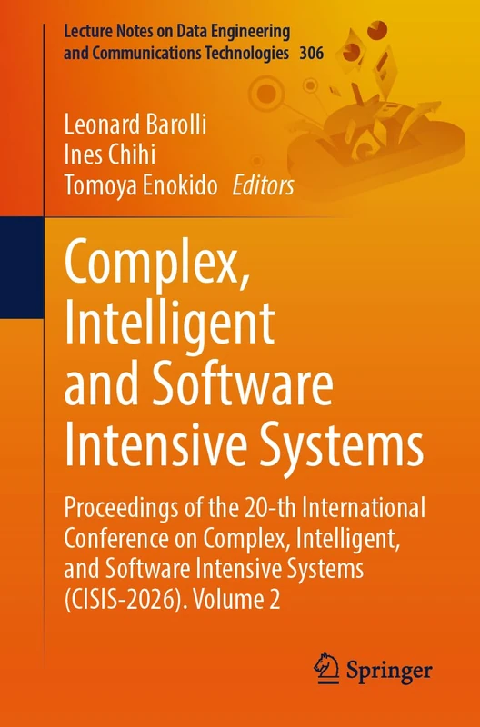 Complex, Intelligent and Software Intensive Systems: Proceedings of the 20th International Conference on Complex, Intelligent, and Software Intensive ... and Communications Technologies, 306)