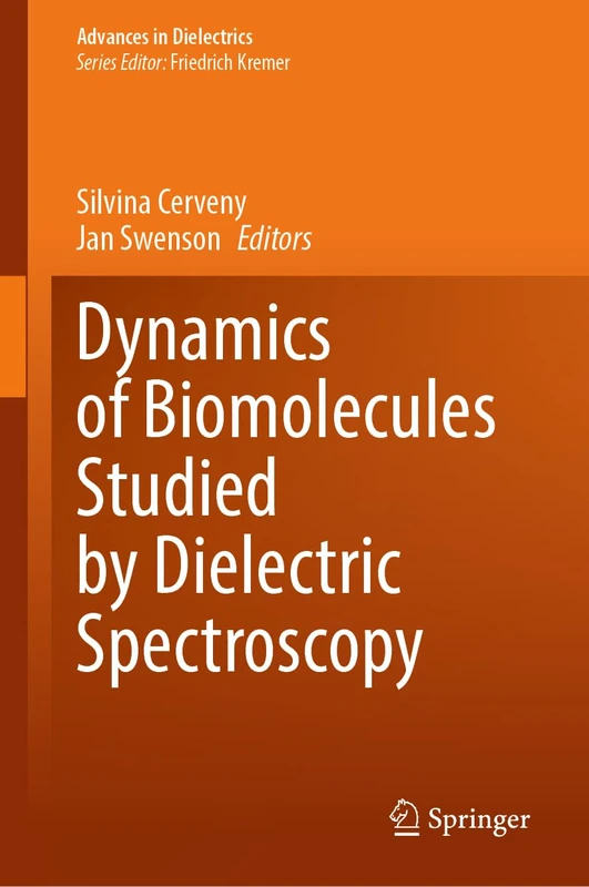 Dynamics of Biomolecules Studied by Dielectric Spectroscopy (Advances in Dielectrics)