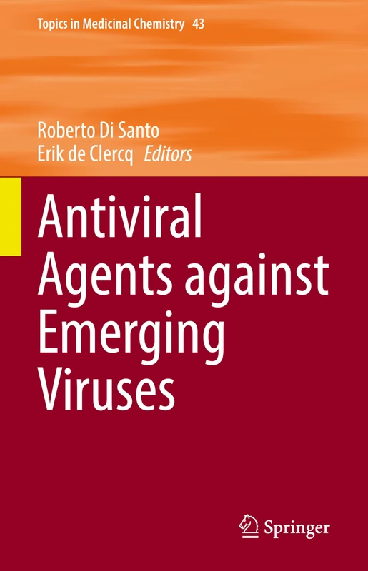 Antiviral Agents against Emerging Viruses (Topics in Medicinal Chemistry, 43)