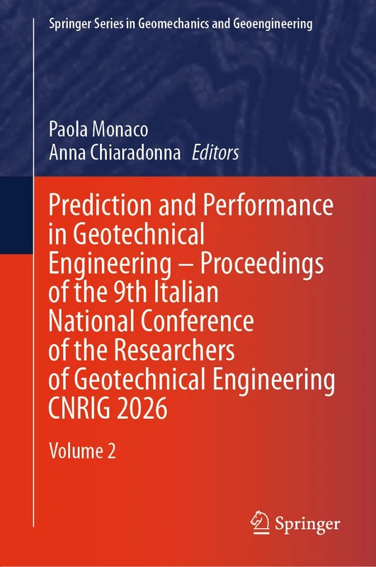 Prediction and Performance in Geotechnical Engineering – Proceedings of the 9th Italian National Conference of the Researchers of Geotechnical ... Series in Geomechanics and Geoengineering)
