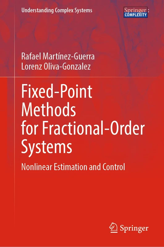 Fixed-Point Methods for Fractional-Order Systems: Nonlinear Estimation and Control (Understanding Complex Systems)