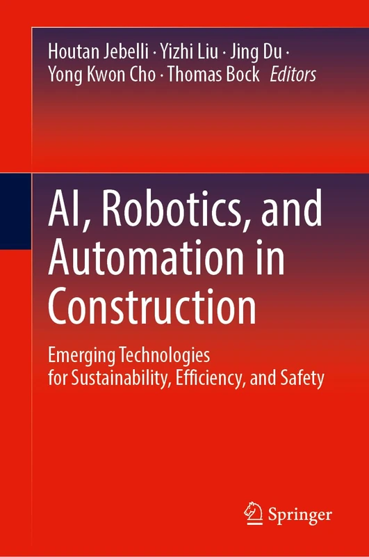 AI, Robotics, and Automation in Construction: Emerging Technologies for Sustainability, Efficiency, and Safety