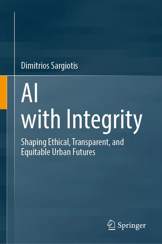 AI with Integrity: Shaping Ethical, Transparent, and Equitable Urban Futures