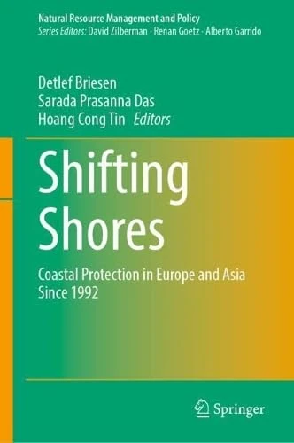 Shifting Shores: Coastal Protection in Europe and Asia Since 1992 (Natural Resource Management and Policy, 64)
