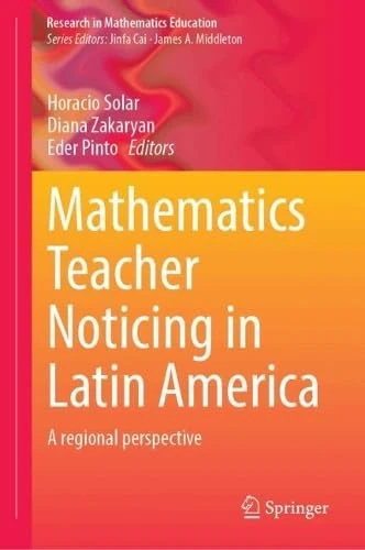 Mathematics Teacher Noticing in Latin America: A Regional Perspective (Research in Mathematics Education)