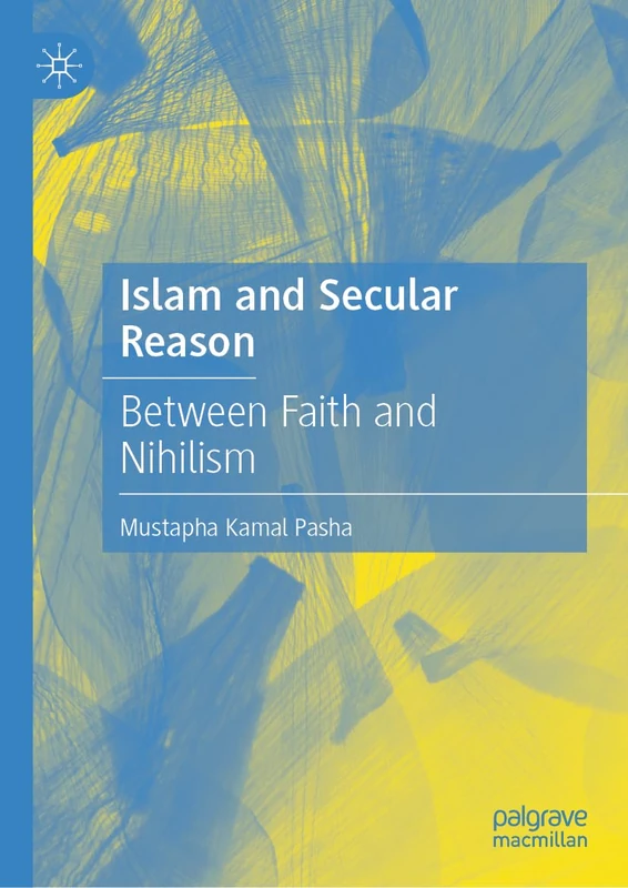 Islam and Secular Reason: Between Faith and Nihilism