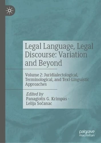 Legal Language, Legal Discourse: Variation and Beyond: Volume 2: Juridialectological, Terminological, and Text-Linguistic Approaches