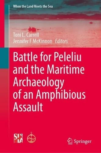 Battle for Peleliu and the Maritime Archaeology of an Amphibious Assault (When the Land Meets the Sea)