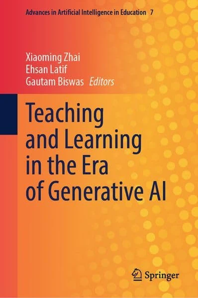 Teaching and Learning in the Era of Generative AI (Advances in Artificial Intelligence in Education, 7)