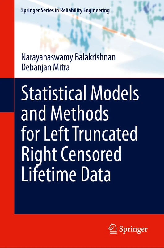 Statistical Models and Methods for Left Truncated Right Censored Lifetime Data (Springer Series in Reliability Engineering)