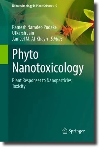 Phyto Nanotoxicology: Plant Responses to Nanoparticles Toxicity (Nanotechnology in Plant Sciences, 9)