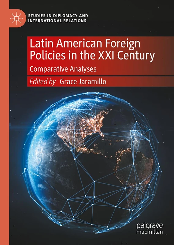 Latin American Foreign Policies in the XXI Century: Comparative Analyses (Studies in Diplomacy and International Relations)