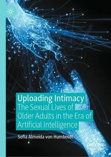 Uploading Intimacy: The Sexual Lives of Older Adults in the Era of Artificial Intelligence