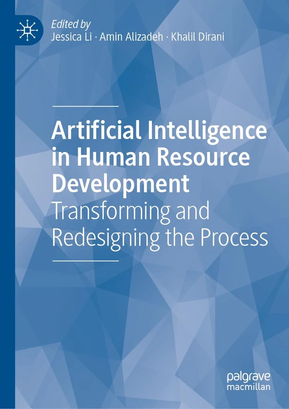 Artificial Intelligence in Human Resource Development: Transforming and Redesigning the Process