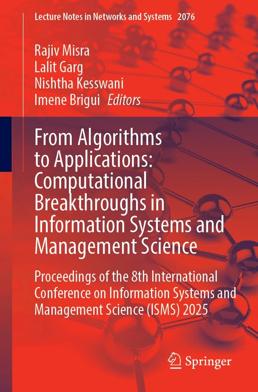 From Algorithms to Applications: Computational Breakthroughs in Information Systems and Management Science: Proceedings of the 8th International ... (Lecture Notes in Networks and Systems, 2076)