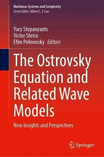 The Ostrovsky Equation and Related Wave Models: New Insights and Perspectives (Nonlinear Systems and Complexity, None)