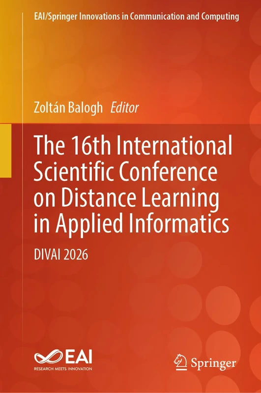 The 16th International Scientific Conference on Distance Learning in Applied Informatics: DIVAI 2026 (EAI/Springer Innovations in Communication and Computing)