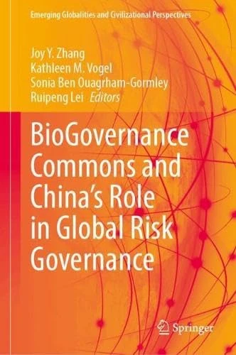 BioGovernance Commons and China’s Role in Global Risk Governance (Emerging Globalities and Civilizational Perspectives)
