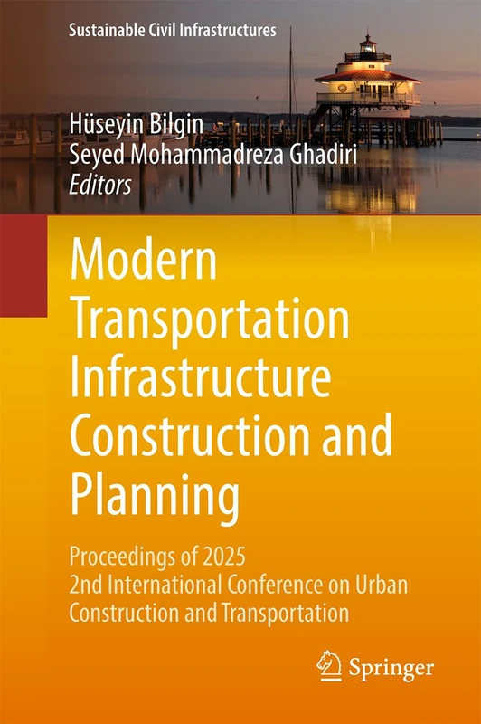 Modern Transportation Infrastructure Construction and Planning: Proceedings of 2025 2nd International Conference on Urban Construction and Transportation (Sustainable Civil Infrastructures)