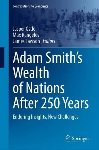 Adam Smith’s Wealth of Nations After 250 Years: Enduring Insights, New Challenges (Contributions to Economics)