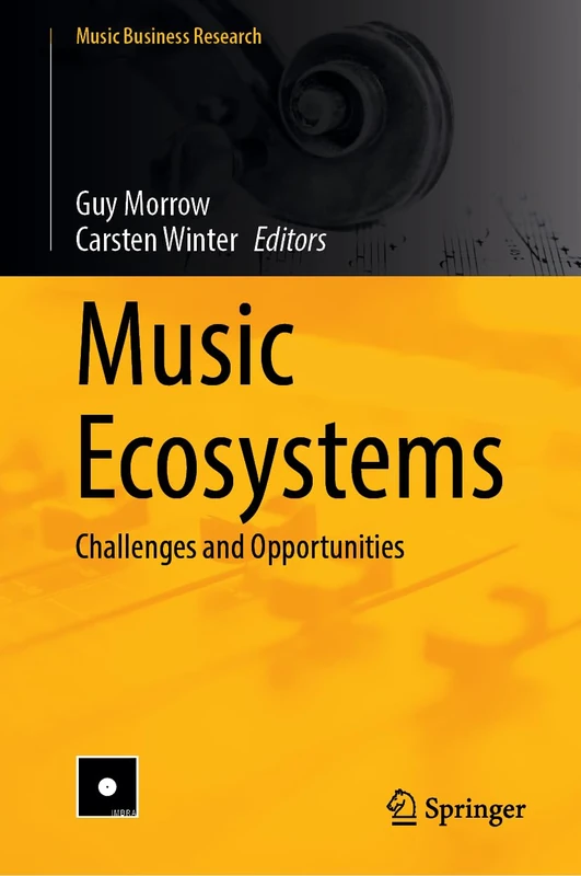 Music Ecosystems: Challenges and Opportunities (Music Business Research)