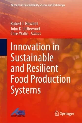 Innovation in Sustainable and Resilient Food Production Systems (Advances in Sustainability Science and Technology)