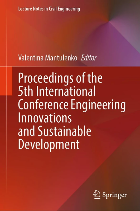 Proceedings of the 5th International Conference Engineering Innovations and Sustainable Development (Lecture Notes in Civil Engineering, 901)