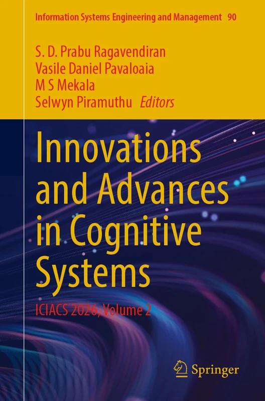 Innovations and Advances in Cognitive Systems: ICIACS 2026, Volume 2 (Information Systems Engineering and Management, 90)