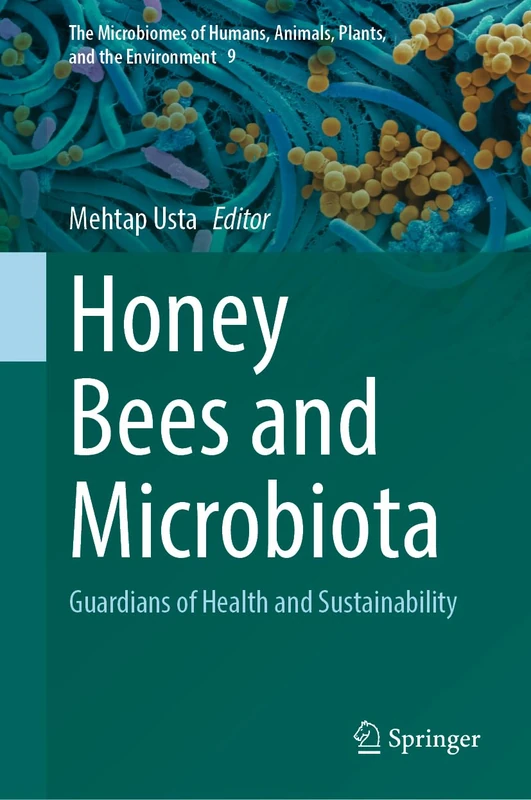 Honey Bees and Microbiota: Guardians of Health and Sustainability (The Microbiomes of Humans, Animals, Plants, and the Environment, 9)