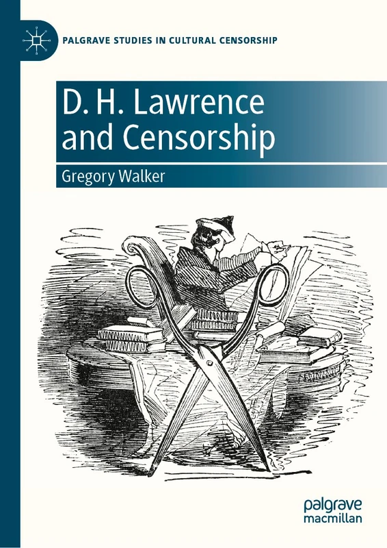 D. H. Lawrence and Censorship (Palgrave Studies in Cultural Censorship)