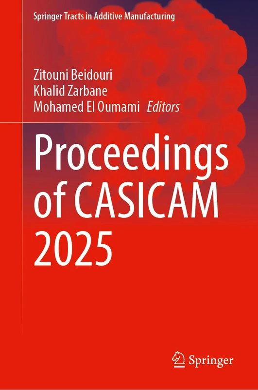 Proceedings of CASICAM 2025 (Springer Tracts in Additive Manufacturing)