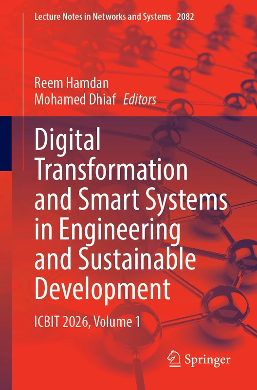 Digital Transformation and Smart Systems in Engineering and Sustainable Development: ICBIT 2026, Volume 1 (Lecture Notes in Networks and Systems, 2082)