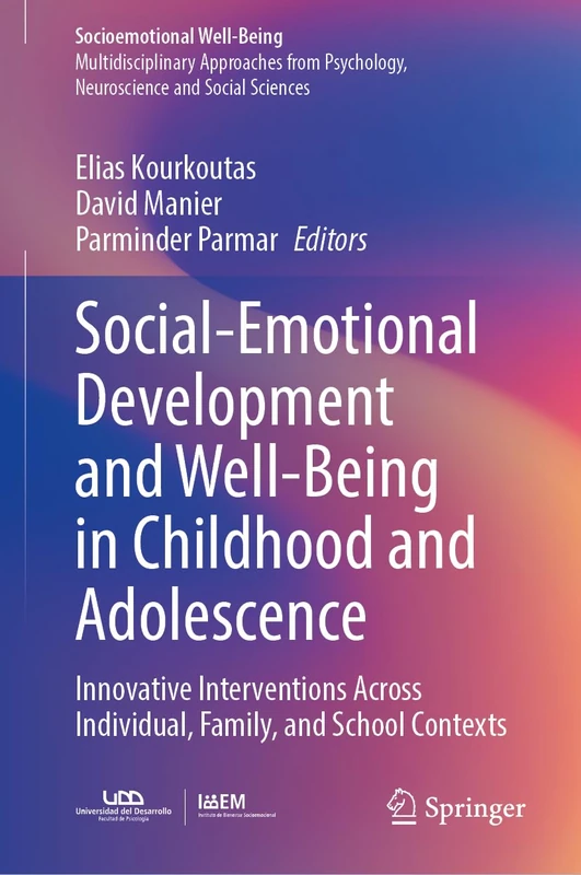 Social-Emotional Development and Well-Being in Childhood and Adolescence: Innovative Interventions Across Individual, Family, and School Contexts (Socioemotional Well-Being)