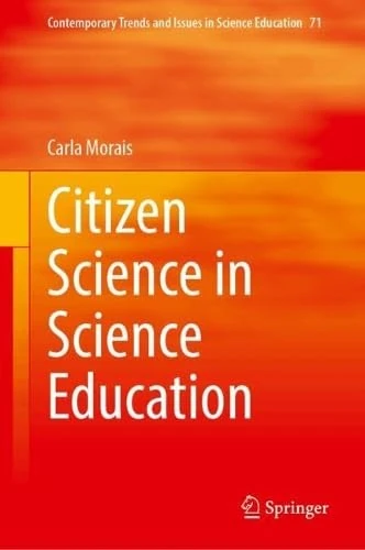 Citizen Science in Science Education (Contemporary Trends and Issues in Science Education, 71)