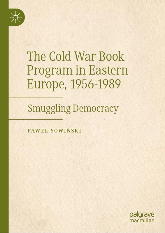 The Cold War Book Program in Eastern Europe, 1956-1989: Smuggling Democracy