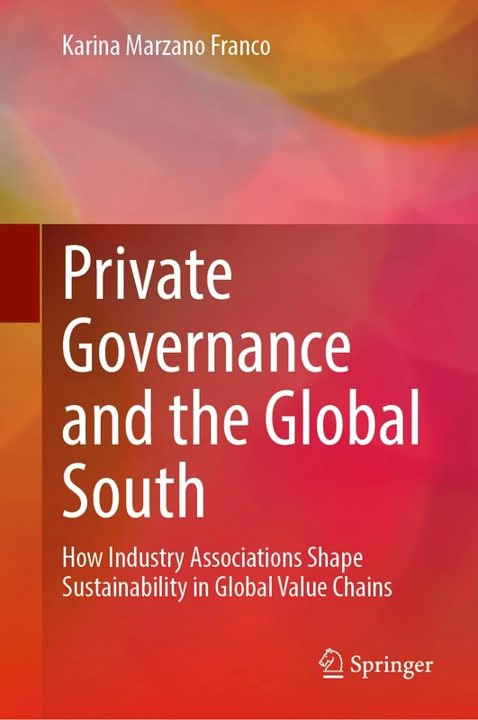 Private Governance and the Global South: How Industry Associations Shape Sustainability in Global Value Chains