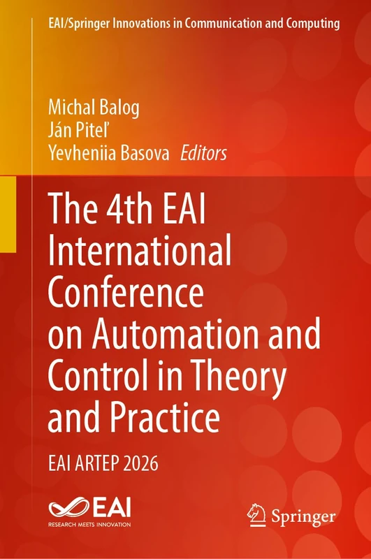 The 4th EAI International Conference on Automation and Control in Theory and Practice: EAI ARTEP 2026 (EAI/Springer Innovations in Communication and Computing)