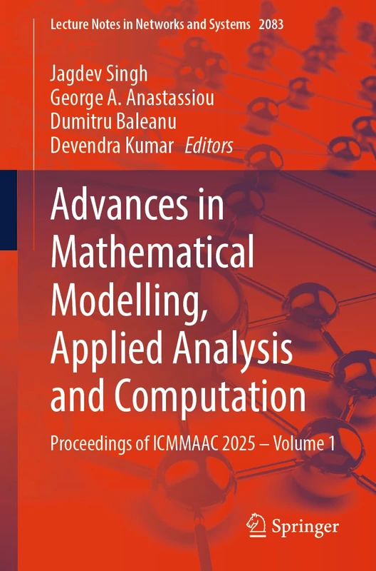 Advances in Mathematical Modelling, Applied Analysis and Computation: Proceedings of ICMMAAC 2025 – Volume 1 (Lecture Notes in Networks and Systems, 2083)