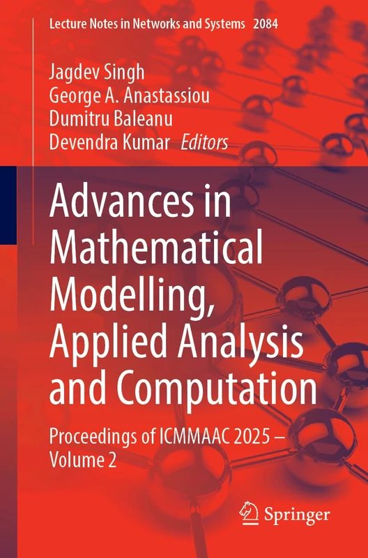 Advances in Mathematical Modelling, Applied Analysis and Computation: Proceedings of ICMMAAC 2025 – Volume 2 (Lecture Notes in Networks and Systems, 2084)