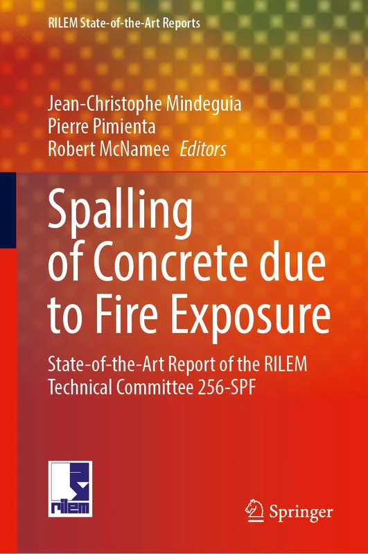 Spalling of Concrete due to Fire Exposure: State-of-the-Art Report of the RILEM Technical Committee 256-SPF (RILEM State-of-the-Art Reports, 52) - Image 1