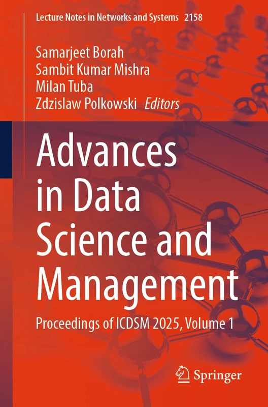 Advances in Data Science and Management: Proceedings of ICDSM 2025, Volume 1 (Lecture Notes in Networks and Systems, 2158)