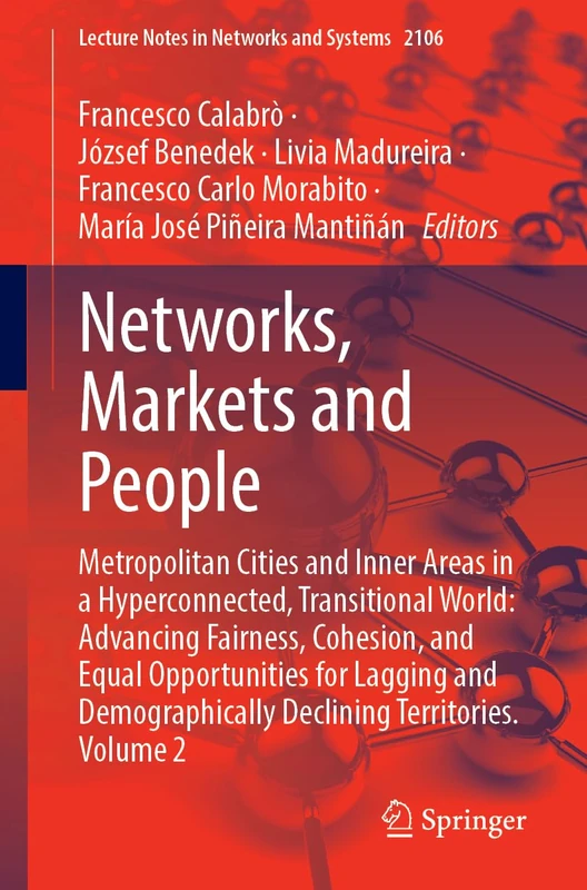 Networks, Markets and People: Metropolitan Cities and Inner Areas in a Hyperconnected, Transitional World: Advancing Fairness, Cohesion, and Equal ... (Lecture Notes in Networks and Systems, 2106)