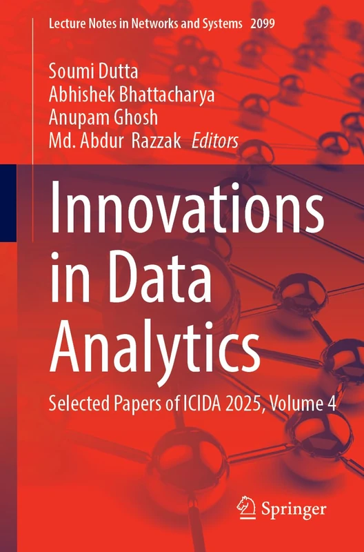 Innovations in Data Analytics: Selected Papers of ICIDA 2025, Volume 4 (Lecture Notes in Networks and Systems, 2099)