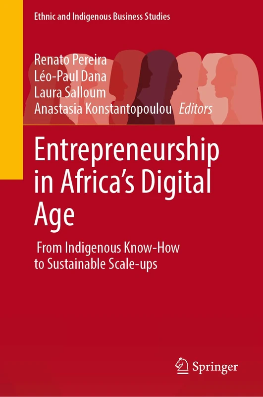 Entrepreneurship in Africa’s Digital Age: From Indigenous Know‑How to Sustainable Scale‑ups (Ethnic and Indigenous Business Studies)