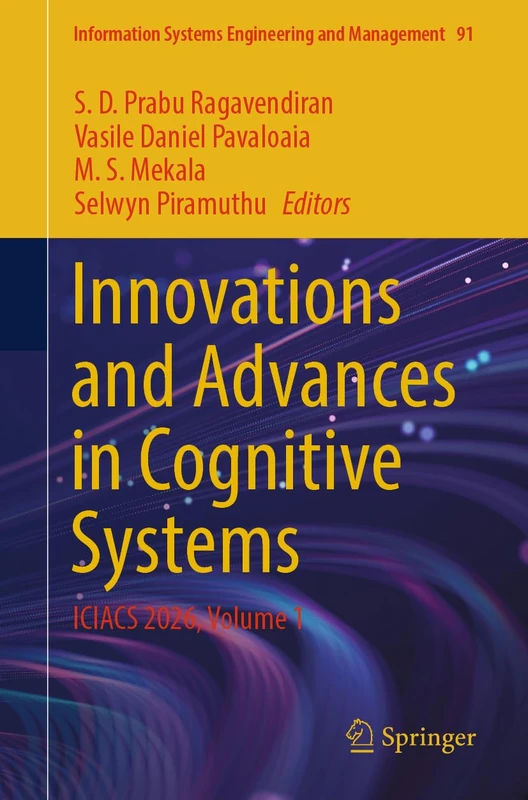 Innovations and Advances in Cognitive Systems: ICIACS 2026, Volume 1 (Information Systems Engineering and Management, 91)
